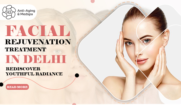 facial rejuvenation treatment in delhi ncr